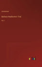 Barbara Heathcote's Trial: Vol. I - Hardcover