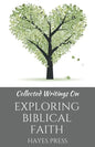 Collected Writings On ... Exploring Biblical Faith - Paperback