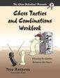 Chess Tactics and Combinations Workbook: Winning the Battles Between the Pieces - Paperback