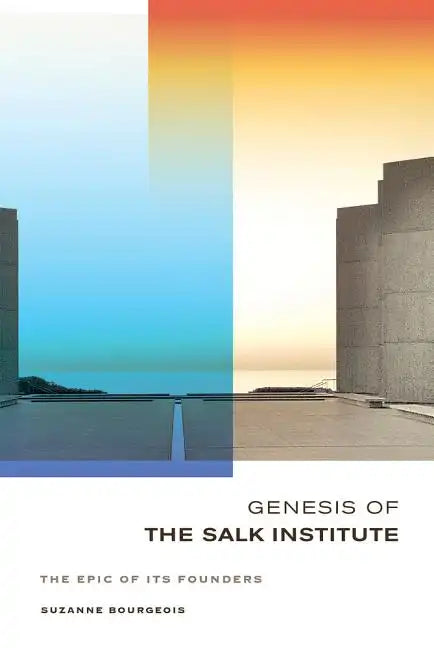 Genesis of the Salk Institute: The Epic of Its Founders - Hardcover