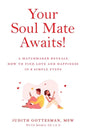 Your Soul Mate Awaits!: A Matchmaker Reveals How to Find Love and Happiness in 3 Simple Steps - Paperback