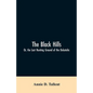 The Black Hills; Or, the Last Hunting Ground of the Dakotahs - Paperback