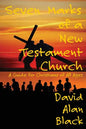 Seven Marks of a New Testament Church: A Guide for Christians of All Ages - Paperback