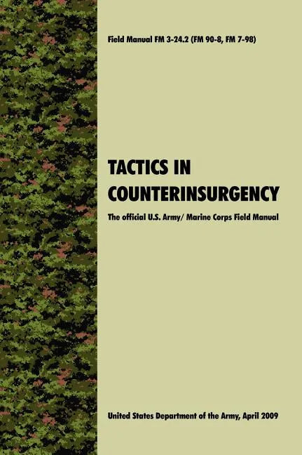Tactics in Counterinsurgency: The official U.S. Army / Marine Corps Field Manual FM3-24.2 (FM 90-8, FM 7-98) - Hardcover