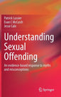 Understanding Sexual Offending: An Evidence-Based Response to Myths and Misconceptions - Hardcover