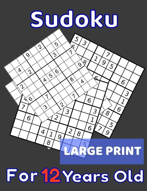Sudoku For 12 Years Old Large Print: 80 Sudoku Puzzles Easy and Medium for Kids Age 12 With Solutions In The End. Cool Gift Idea For Birthday, Anniver - Paperback