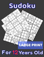 Sudoku For 12 Years Old Large Print: 80 Sudoku Puzzles Easy and Medium for Kids Age 12 With Solutions In The End. Cool Gift Idea For Birthday, Anniver - Paperback