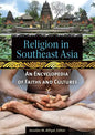 Religion in Southeast Asia: An Encyclopedia of Faiths and Cultures - Hardcover