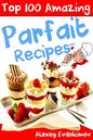 Top 100 Amazing Parfait Recipes BW - Paperback