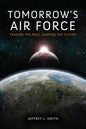 Tomorrow's Air Force: Tracing the Past, Shaping the Future - Hardcover