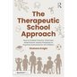 The Therapeutic School Approach: How to Embed Trauma-Informed, Attachment-Aware Practices to Improve Outcomes for All Children - Paperback
