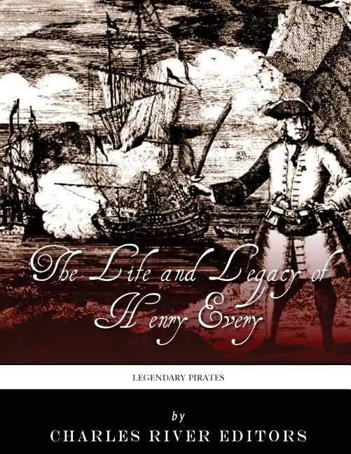 Legendary Pirates: The Life and Legacy of Henry Every - Paperback