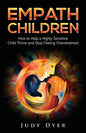 Empath Children: How to Help a Highly Sensitive Child Thrive and Stop Feeling Overwhelmed - Paperback