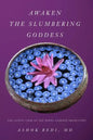 Awaken The Slumbering Goddess: The Latent Code Of The Hindu Goddess Archetypes - Paperback