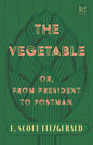 The Vegetable; Or, from President to Postman (Read & Co. Classics Edition);With the Introductory Essay 'The Jazz Age Literature of the Lost Generation - Paperback