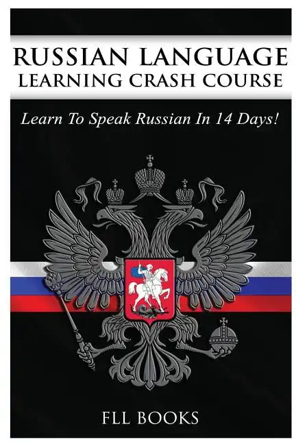 Russian Language Learning Crash Course: Learn to Speak Russian in 14 Days - Paperback