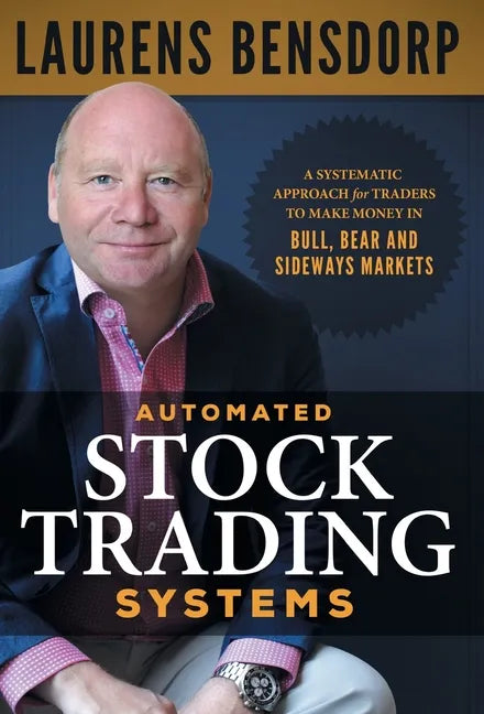 Automated Stock Trading Systems: A Systematic Approach for Traders to Make Money in Bull, Bear and Sideways Markets - Hardcover