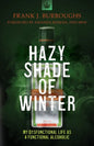 Hazy Shade of Winter: My Dysfunctional Life as a Functional Alcoholic - Paperback