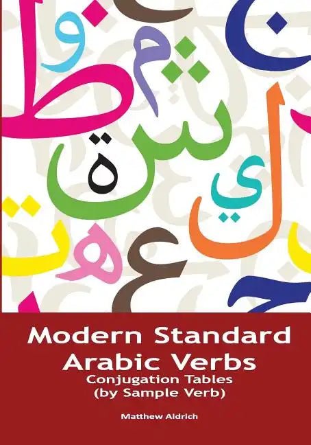 Modern Standard Arabic Verbs: Conjugation Tables (by Sample Verb) - Paperback
