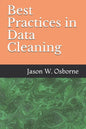 Best Practices in Data Cleaning: Everything you need to do before and after you collect your data - Paperback