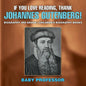 If You Love Reading, Thank Johannes Gutenberg! Biography 3rd Grade Children's Biography Books - Paperback