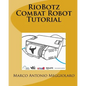 RioBotz Combat Robot Tutorial - Paperback