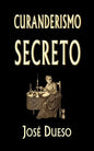 Curanderismo secreto: Soluciones tradicionales para cualquier problema íntimo - Paperback