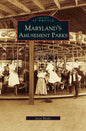Maryland's Amusement Parks - Hardcover
