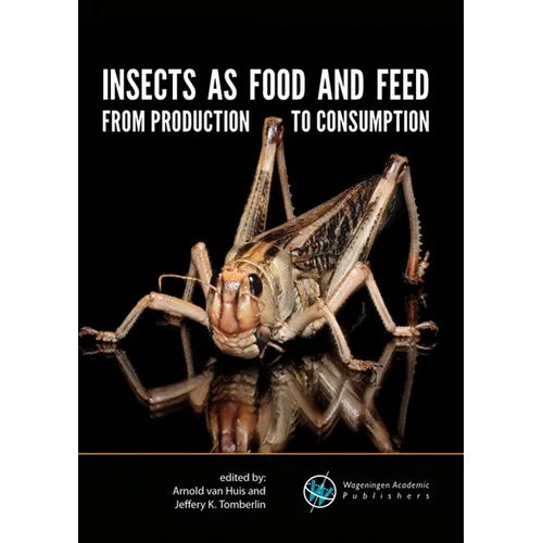 Insects as Food and Feed: From Production to Consumption - Paperback