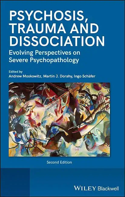 Psychosis, Trauma and Dissociation: Evolving Perspectives on Severe Psychopathology - Hardcover