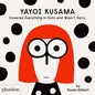 Yayoi Kusama Covered Everything in Dots and Wasn't Sorry. - Hardcover