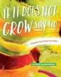 If It Does Not Grow Say No; Eatable Activities for Kids - Paperback