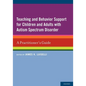 Teaching and Behavior Support for Children and Adults with Autism Spectrum Disorder: A Practitioner's Guide - Paperback