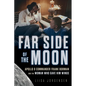 Far Side of the Moon: Apollo 8 Commander Frank Borman and the Woman Who Gave Him Wings - Hardcover