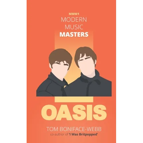 Modern Music Masters - Oasis: Almost everything you wanted to know about Oasis, and some stuff you didn't... - Paperback