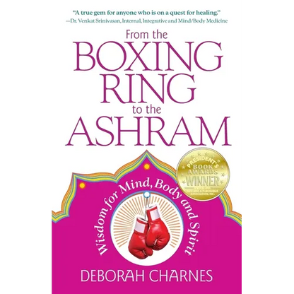 From the Boxing Ring to the Ashram: Wisdom for Mind, Body and Spirit - Paperback