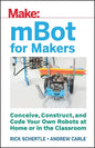 Mbot for Makers: Conceive, Construct, and Code Your Own Robots at Home or in the Classroom - Paperback