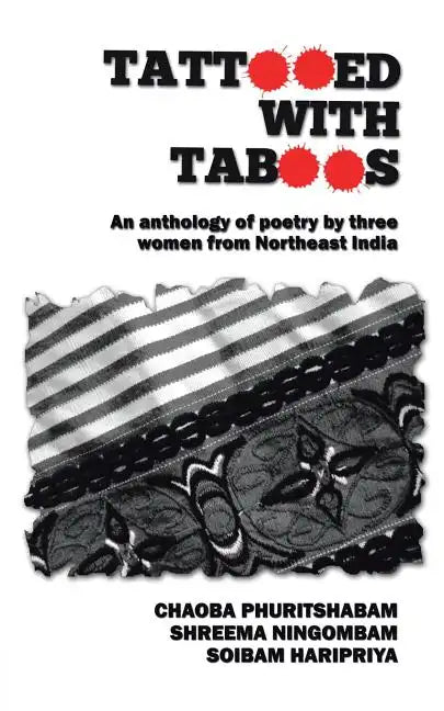 Tattooed with Taboos: An Anthology of Poetry by Three Women from Northeast India - Paperback