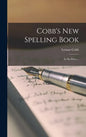 Cobb's New Spelling Book [microform]: in Six Parts ... - Hardcover