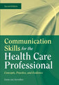 Communication Skills for the Health Care Professional: Concepts, Practice, and Evidence: Concepts, Practice, and Evidence - Paperback
