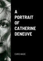 A Portrait of Catherine Deneuve - Paperback