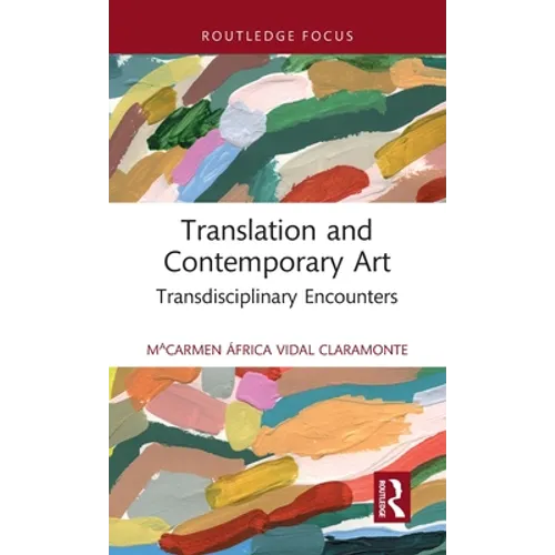 Translation and Contemporary Art: Transdisciplinary Encounters - Hardcover