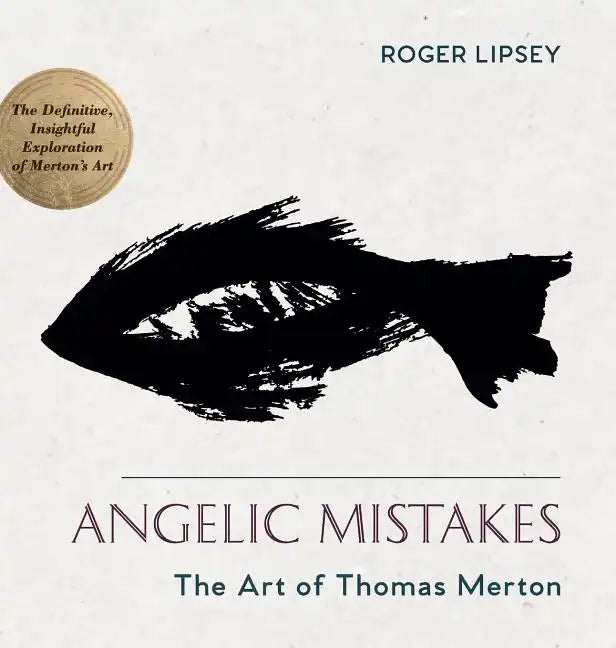 Angelic Mistakes: The Art of Thomas Merton - Hardcover