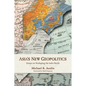 Asia's New Geopolitics: Essays on Reshaping the Indo-Pacific - Paperback