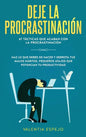 Deje la procrastinación: 67 tácticas que acaban con la procrastinación: Haz lo que debes de hacer y derrota tus malos hábitos, pequeños atajos - Hardcover