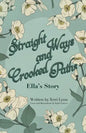 Straight Ways and Crooked Paths: Ella's Story - Paperback