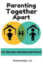 Parenting Together Apart: For the Nonresidential Parent - Paperback