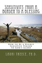 Sensitivity: From a Burden to a Blessing: How to Be a Highly Sensitive Person to God's Glory - Paperback
