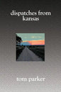 Dispatches from Kansas - Paperback