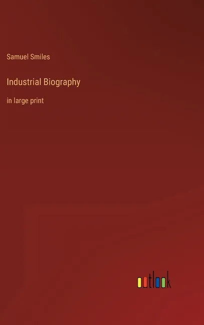 Industrial Biography: in large print - Hardcover